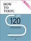 How to TOEFL iBT 120 : Speaking